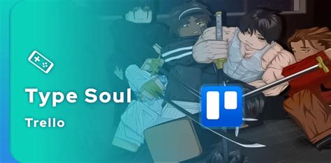 Type Soul New Trello