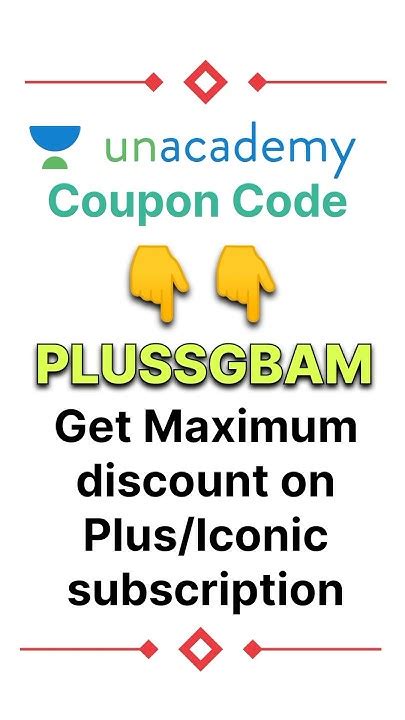 Unacademy Coupon Code For Maximum Discount On Plus And Iconic