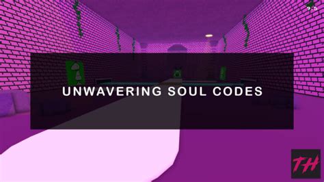 Unwavering Soul Codes Try Hard Guides