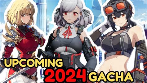 Upcoming Gacha Games In 2024 Youtube