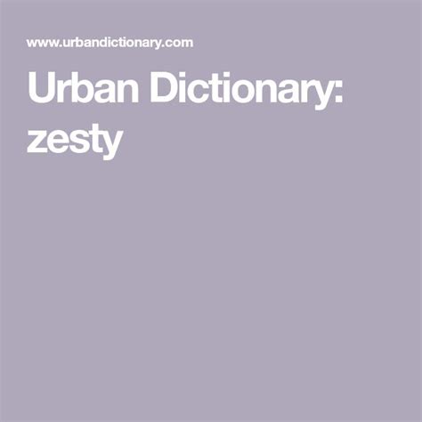 Urban Dictionary Zesty