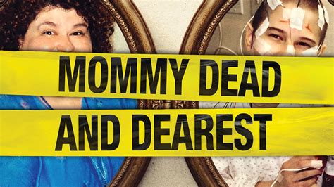 Watch Or Stream Mommy Dead And Dearest