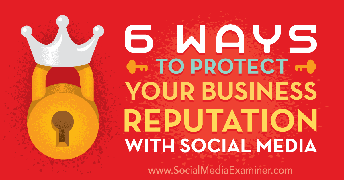 Ways To Protect Your Brand S Reputation On Social Media