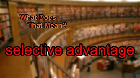 What Is Selective Advantage Short Term? Boost Survival