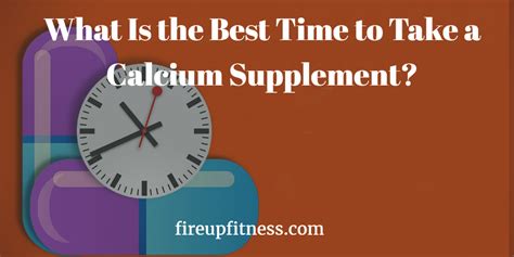 What Is The Best Time To Take A Calcium Supplement