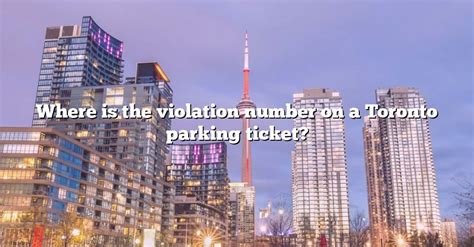 Where Is The Violation Number On A Toronto Parking Ticket The Right