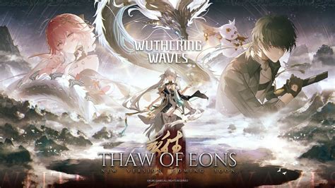 Wuthering Waves Version 1 1 Thaw Of Eons Release Date Pre Download